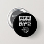 Warning - May Start Talking About Knitting Button (Vorne & Hinten)