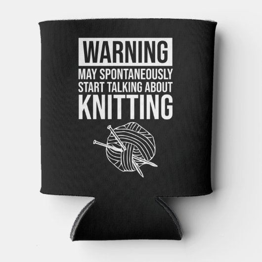 Warning - May Start Talking About Knitting Dosenkühler (Vorderseite)