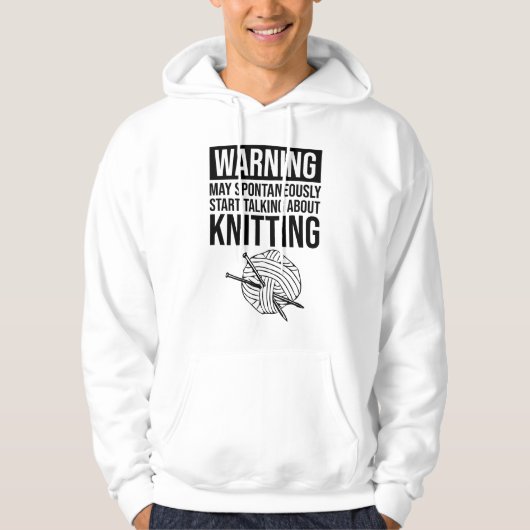 Warning - May Start Talking About Knitting Hoodie (Vorderseite)
