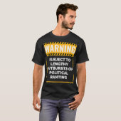 Warning May Start Talking about Politics  T-Shirt (Vorne ganz)