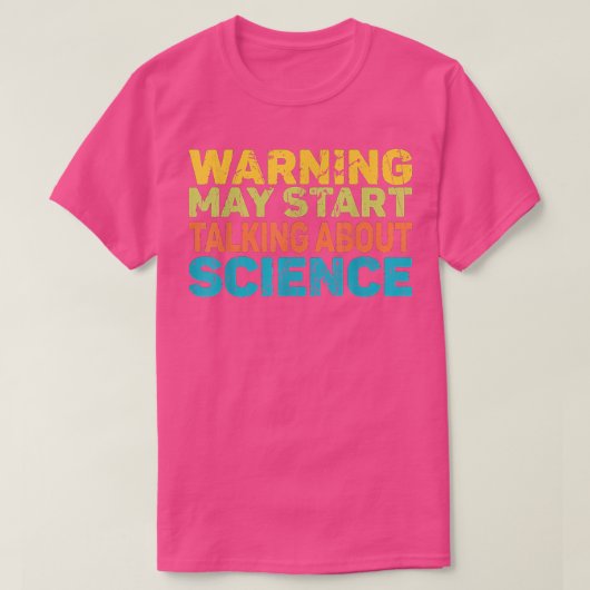 Warning May Start Talking About Science Funny Scie T-Shirt (Design vorne)