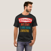 Warning May Start Talking About Statistics T-Shirt (Vorne ganz)