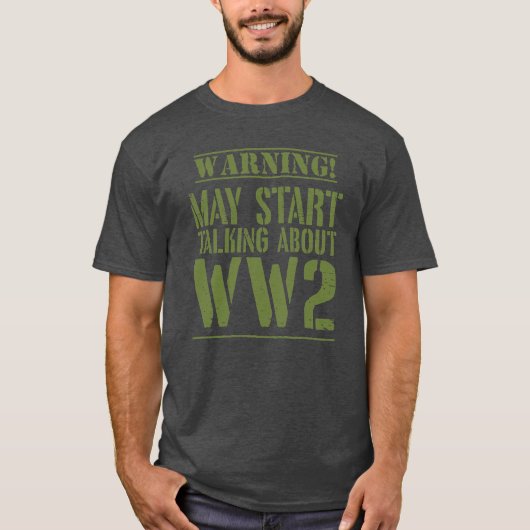 Warning! May Start Talking About WW2 T-Shirt (Vorderseite)