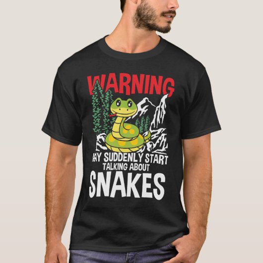 Warning May Suddenly Start Talking About Snakes T-Shirt (Vorderseite)