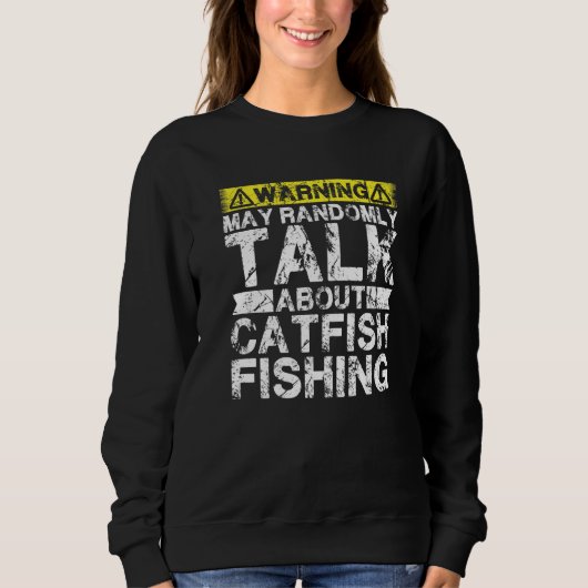 Warning May Talk About Fishing  Catfish Fish Sweatshirt (Vorderseite)