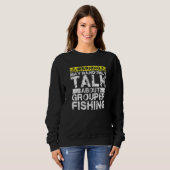 Warning May Talk About Fishing Grouper Fish Sweatshirt (Vorne ganz)