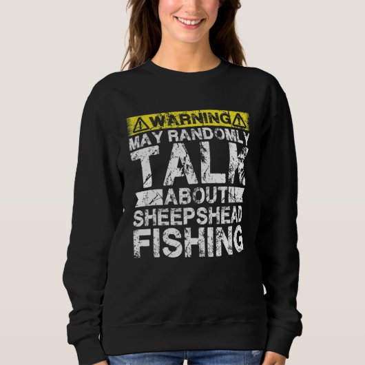 Warning May Talk About Fishing Sheepshead Fish Sweatshirt (Vorderseite)