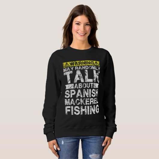 Warning May Talk About Fishing Spanish Mackerel Sweatshirt (Vorne ganz)