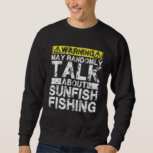 Warning May Talk About Fishing Sunfish Fish Sweatshirt (Vorderseite)