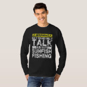 Warning May Talk About Fishing Sunfish Fish T-Shirt (Vorne ganz)