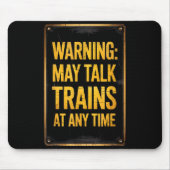 Warning_ May Talk Trains _ Funny Model Train Sayin Mousepad (Vorne)