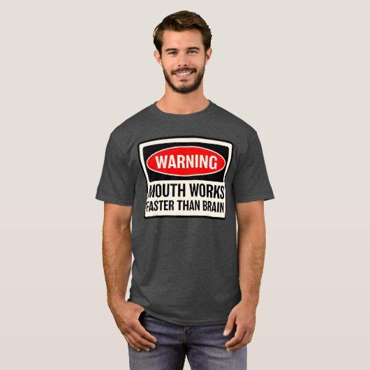 Warning Mouth Works Fasterhan Brain Notice Warning T-Shirt (Vorne ganz)