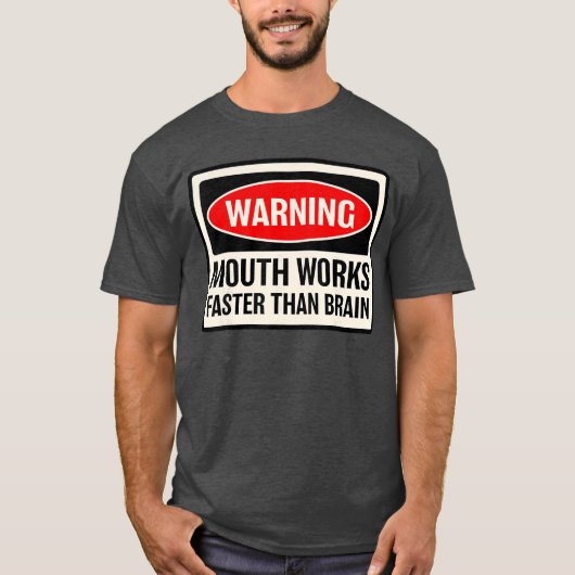 Warning Mouth Works Fasterhan Brain Notice Warning T-Shirt (Vorderseite)