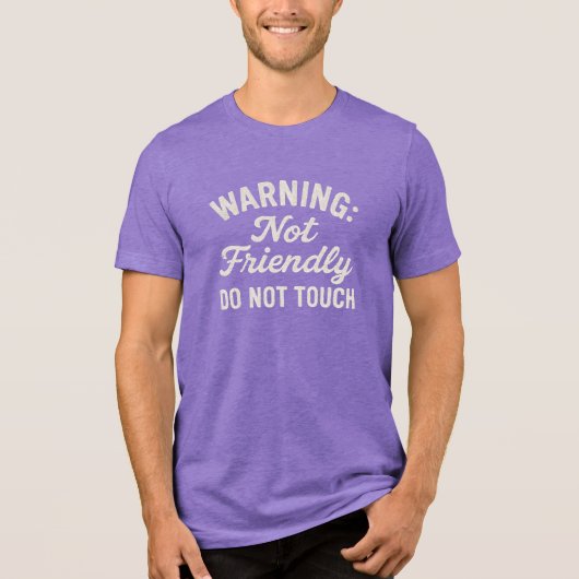 WARNING: Not Friendly DO NOT TOUCH Tri-Blend Shirt (Vorderseite)