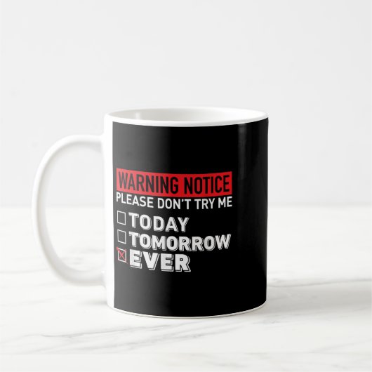 Warning Notice Please Do Not Try Me Today Tomorrow Kaffeetasse (Links)