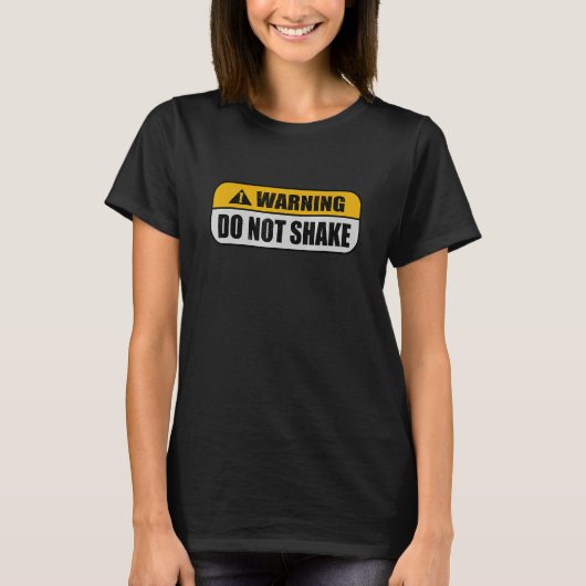 Warning Offensive Do Not Shake Caution Sign T-Shirt (Vorderseite)