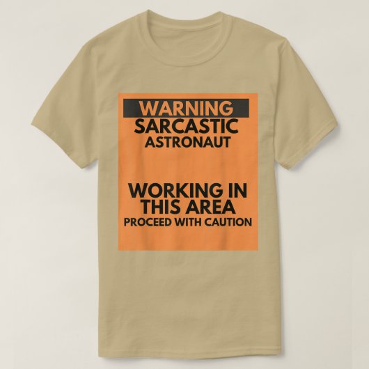 Warning Sarcastic Astronaut Occupation Gift T-Shirt (Design vorne)