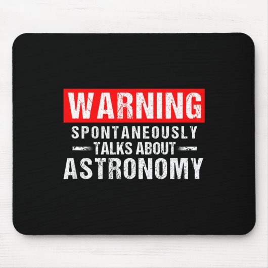 Warning Sntaneously Talks About Astronomy Teacher Mousepad (Vorne)