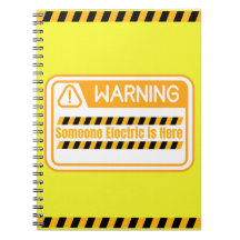 Warning Someone Electric is Here Notebook