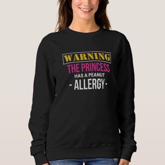 Warning The Princess Has A Peanut Allergy   Sweatshirt (Vorderseite)