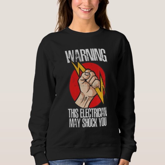 Warning This Electrician May Shock You Electrician Sweatshirt (Vorderseite)