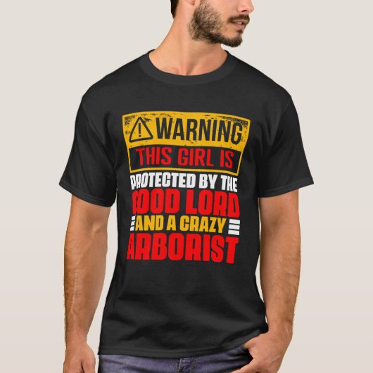 Warning This Girl Protected By Arborist Dad for Lu T-Shirt (Vorderseite)