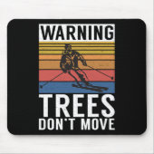 Warning Trees Dont Move Snow Winter Sport Skier  Mousepad (Vorne)