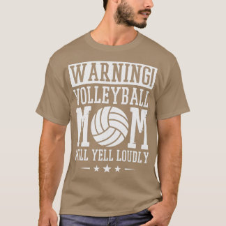 Warning Volleyball Mom Will Yell Loudly Volleyball T-Shirt