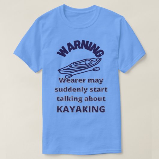 Warning Wearer spricht plötzlich Kayaking Funny Pa T-Shirt (Design vorne)