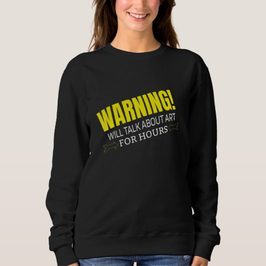WARNING WILL TALK ABOUT ART SWEATSHIRT (Vorderseite)