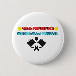 Warning: Will Talk About Pickleball Funny Button
