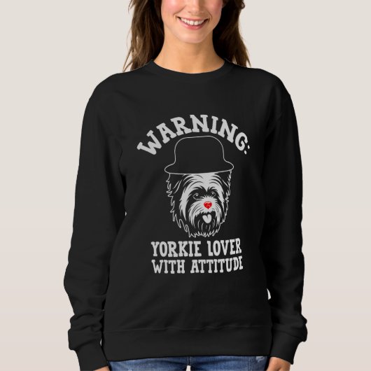 Warning Yorkie with Attitude Yorkshire Terrier  1 Sweatshirt (Vorderseite)