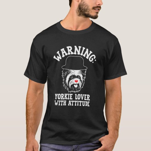 Warning Yorkie with Attitude Yorkshire Terrier 1 T-Shirt (Vorderseite)