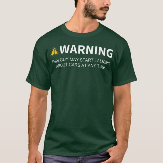 Warninghis Guy May Startalking About Cars friend f T-Shirt (Vorderseite)