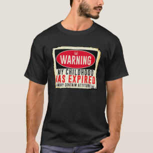 Warnschild Erwachsener meiner Kindheit ist abgelau T-Shirt
