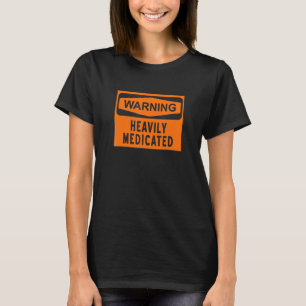 Warnschild Stark Mit Medikamenten Behandelt T-Shirt