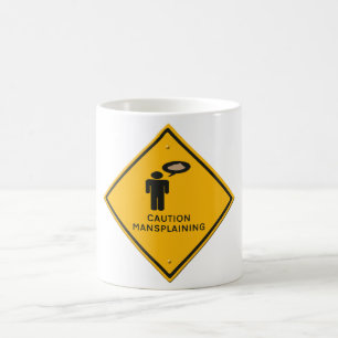 Warnschild - Vorsicht Mansplaining. Kaffeetasse