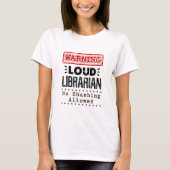 Warnsignal Laute Librarian No Shushing erlaubt T-Shirt (Vorderseite)