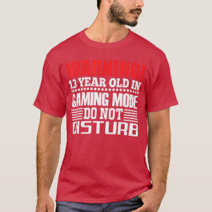 Warnung 13-Jähriger im Spielmodus Nicht stören T-Shirt