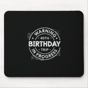 Warnung 40. Geburtstagsreise in Bearbeitung 40 Jah Mousepad