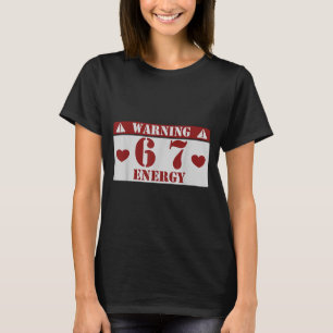 Warnung 6 7 Energie Spaß 67 Nummer 6-7 6 7 Sechs S T-Shirt