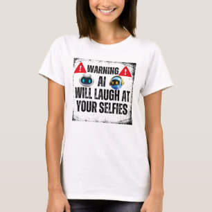 Warnung: AI lacht über Ihre Selfids.w T-Shirt