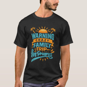 Warnung an Crazy, Familienreise in Folge Reise mit T-Shirt