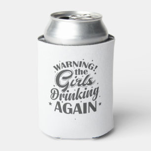Warnung an die Mädchen, die wieder trinken Freunde Dosenkühler