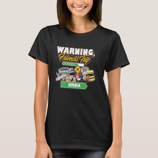 Warnung an Freunde Reise in Progress Serbien Reise T-Shirt (Vorderseite)