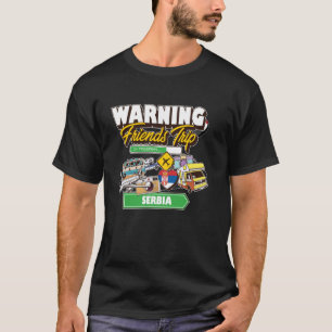 Warnung an Freunde Reise in Progress Serbien Reise T-Shirt