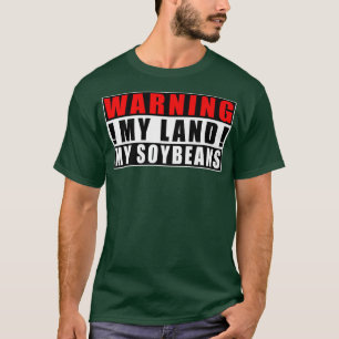 Warnung an mein Land, meine Sojabohnen Bauer Funny T-Shirt