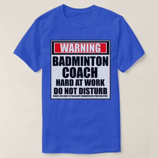 Warnung Badminton Coach hart am Arbeitsplatz nicht T-Shirt (Design vorne)