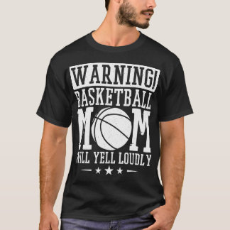 Warnung Basketball Mama Will Yell Louly Basketball T-Shirt