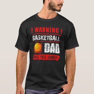 Warnung Basketball Vater Will Yell Louly Funny Fat T-Shirt